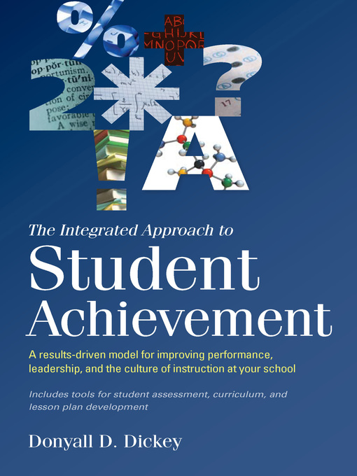 Title details for The Integrated Approach to Student Achievement by Donyall D. Dickey - Available